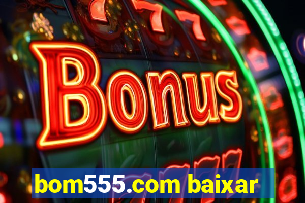 bom555.com baixar